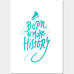 Born to make History [color] Posters and Art